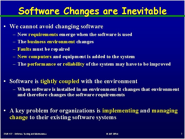 Software Changes are Inevitable • We cannot avoid changing software – – – New Software Changes are Inevitable • We cannot avoid changing software – – – New