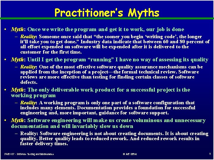Practitioner’s Myths • Myth: Once we write the program and get it to work, Practitioner’s Myths • Myth: Once we write the program and get it to work,