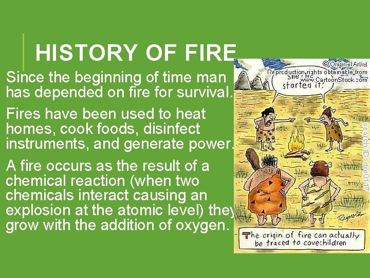 HISTORY OF FIRE Since the beginning of time man has depended on fire for