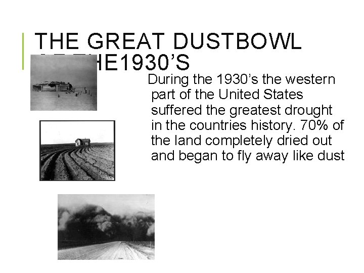 THE GREAT DUSTBOWL OF THE 1930’S During the 1930’s the western part of the