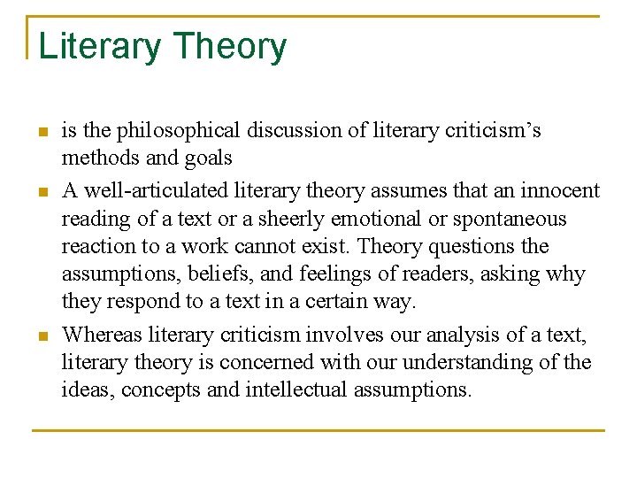 Literary Theory n n n is the philosophical discussion of literary criticism’s methods and