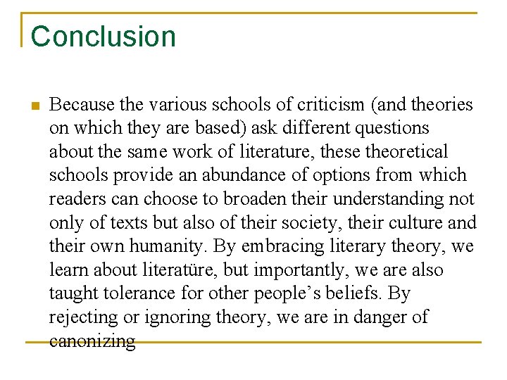 Conclusion n Because the various schools of criticism (and theories on which they are