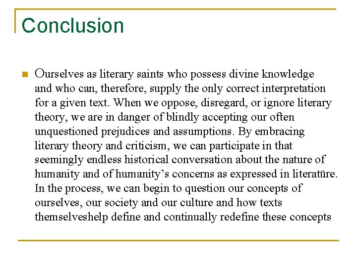 Conclusion n Ourselves as literary saints who possess divine knowledge and who can, therefore,