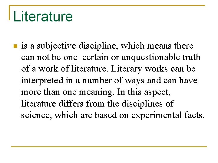 Literature n is a subjective discipline, which means there can not be one certain
