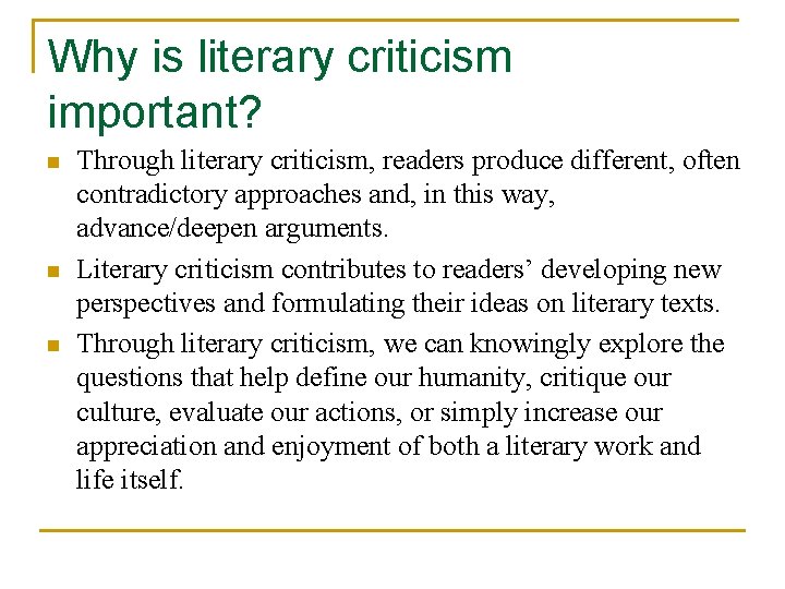 Why is literary criticism important? n n n Through literary criticism, readers produce different,
