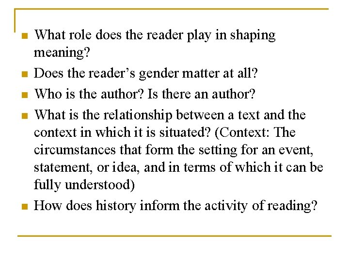 n n n What role does the reader play in shaping meaning? Does the