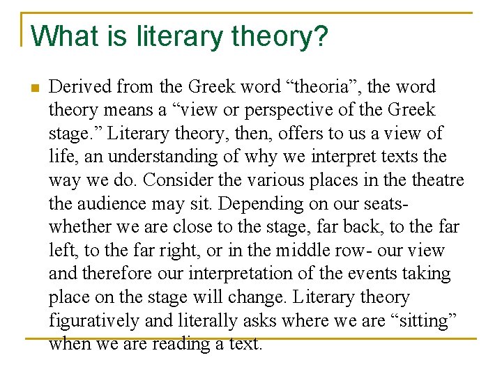 What is literary theory? n Derived from the Greek word “theoria”, the word theory