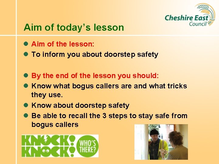 Aim of today’s lesson l Aim of the lesson: l To inform you about