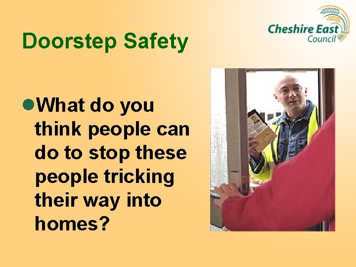 Doorstep Safety l. What do you think people can do to stop these people