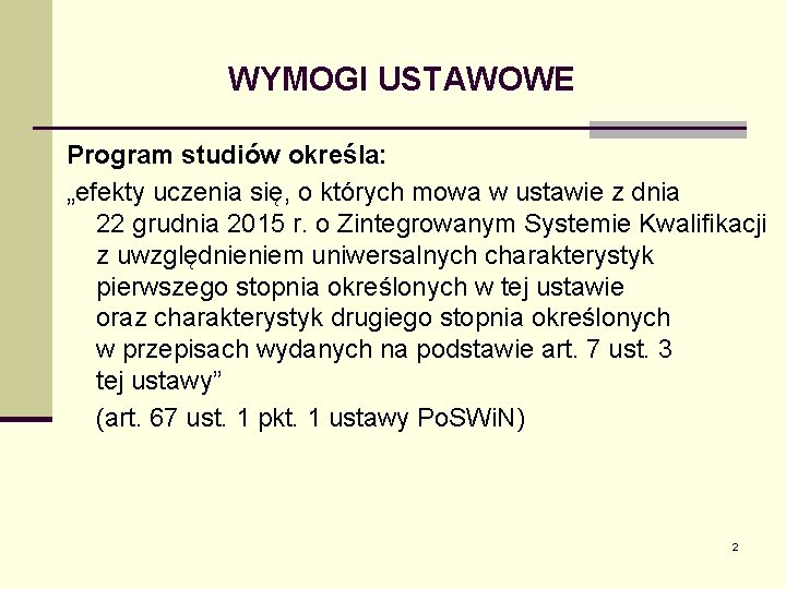 WYMOGI USTAWOWE Program studiów określa: „efekty uczenia się, o których mowa w ustawie z