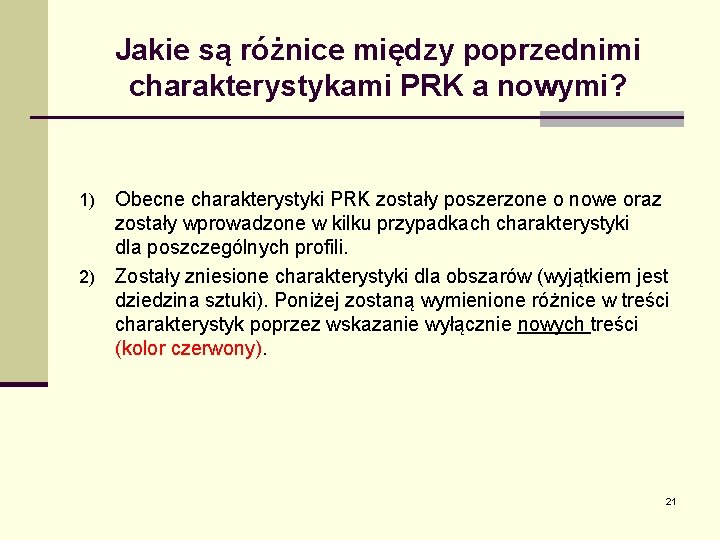 Jakie są różnice między poprzednimi charakterystykami PRK a nowymi? Obecne charakterystyki PRK zostały poszerzone