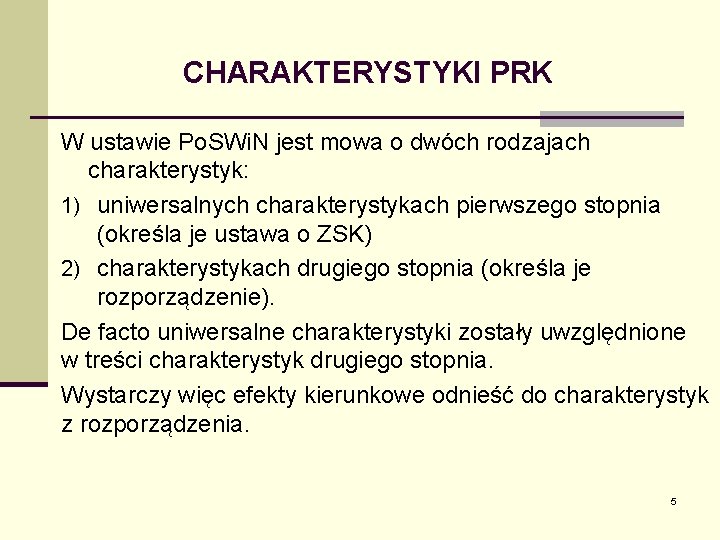 CHARAKTERYSTYKI PRK W ustawie Po. SWi. N jest mowa o dwóch rodzajach charakterystyk: 1)