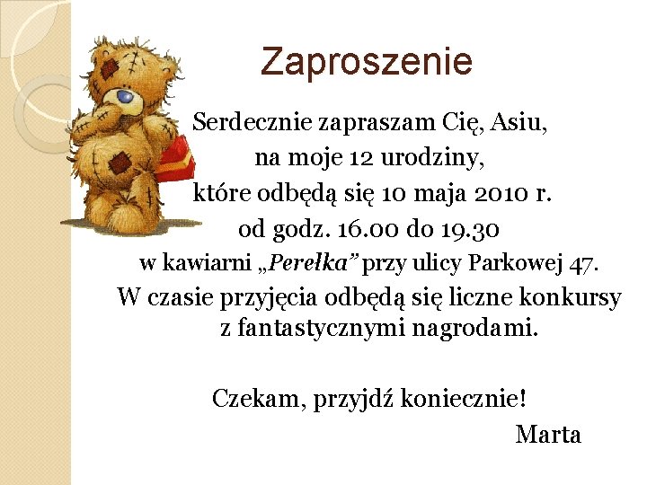 Zaproszenie Serdecznie zapraszam Cię, Asiu, na moje 12 urodziny, które odbędą się 10 maja