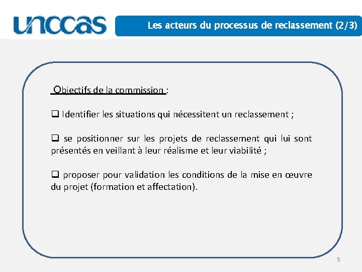 Les acteurs du processus de reclassement (2/3) Objectifs de la commission : q Identifier