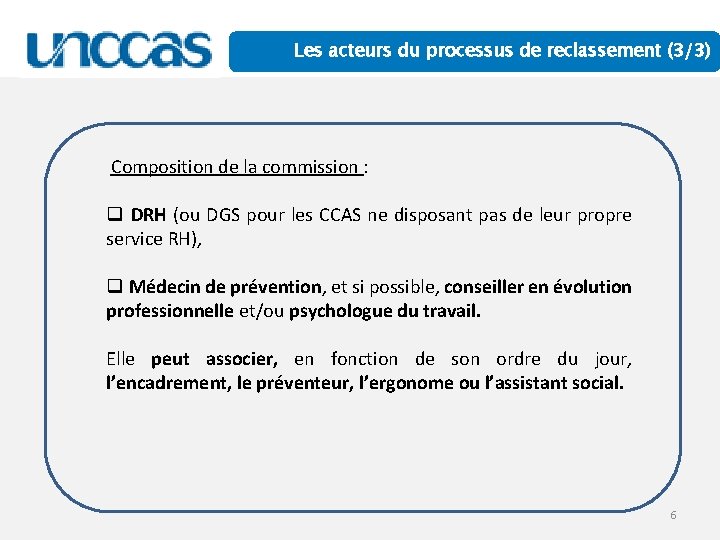 Les acteurs du processus de reclassement (3/3) Composition de la commission : q DRH