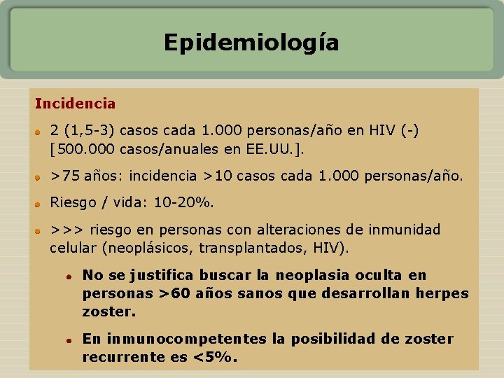 Epidemiología Incidencia 2 (1, 5 -3) casos cada 1. 000 personas/año en HIV (-)