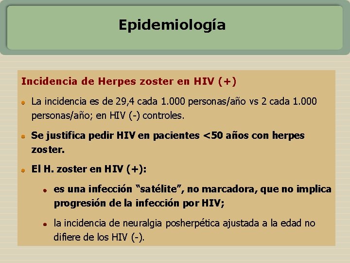 Epidemiología Incidencia de Herpes zoster en HIV (+) La incidencia es de 29, 4