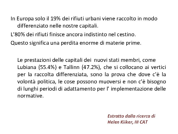  In Europa solo il 19% dei rifiuti urbani viene raccolto in modo differenziato