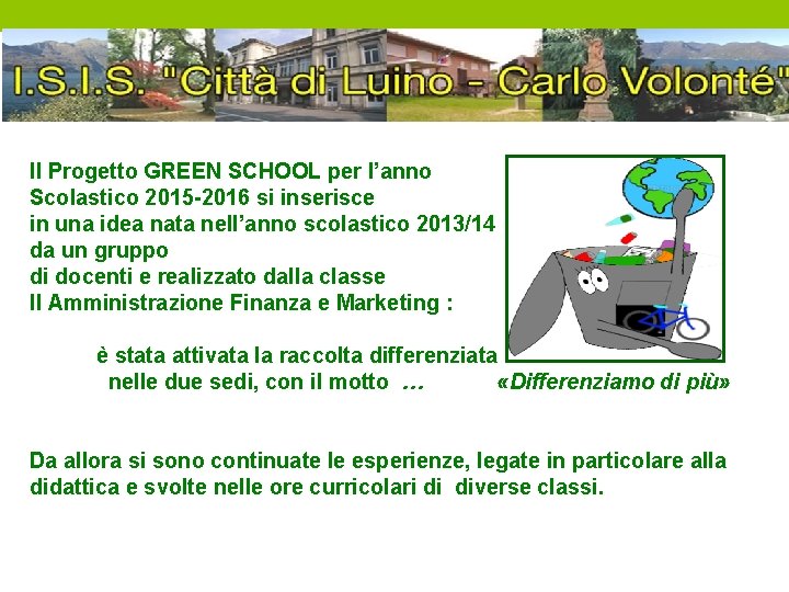 Il Progetto GREEN SCHOOL per l’anno Scolastico 2015 -2016 si inserisce in una idea