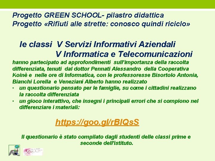 Progetto GREEN SCHOOL- pilastro didattica Progetto «Rifiuti alle strette: conosco quindi riciclo» le classi