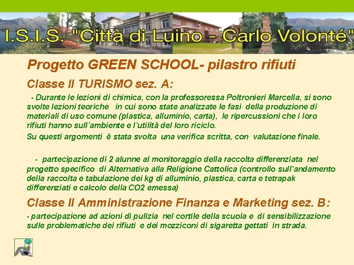 Progetto GREEN SCHOOL- pilastro rifiuti Classe II TURISMO sez. A: - Durante le lezioni