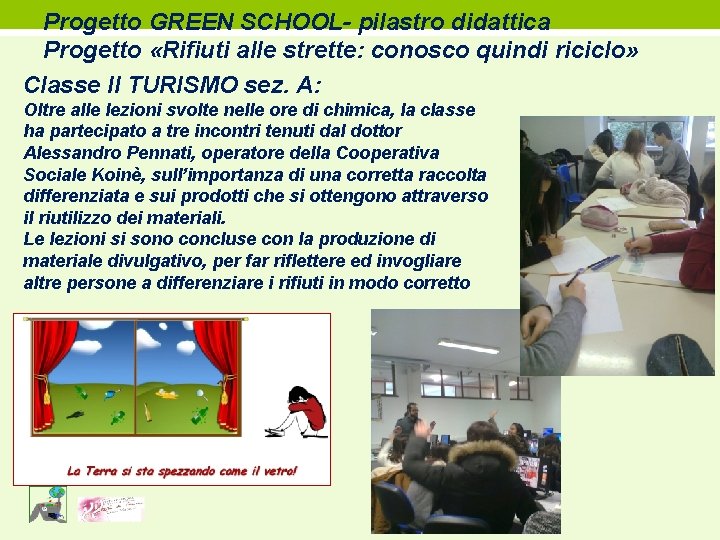 Progetto GREEN SCHOOL- pilastro didattica Progetto «Rifiuti alle strette: conosco quindi riciclo» Classe II