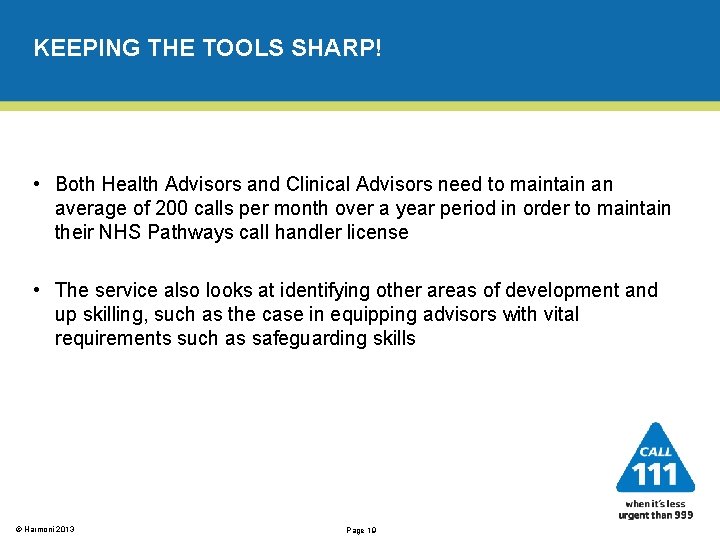 KEEPING THE TOOLS SHARP! • Both Health Advisors and Clinical Advisors need to maintain