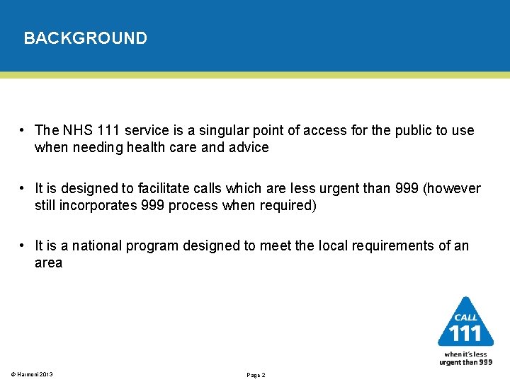 BACKGROUND • The NHS 111 service is a singular point of access for the