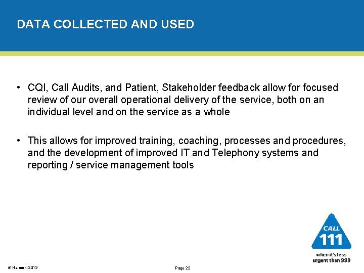 DATA COLLECTED AND USED • CQI, Call Audits, and Patient, Stakeholder feedback allow for