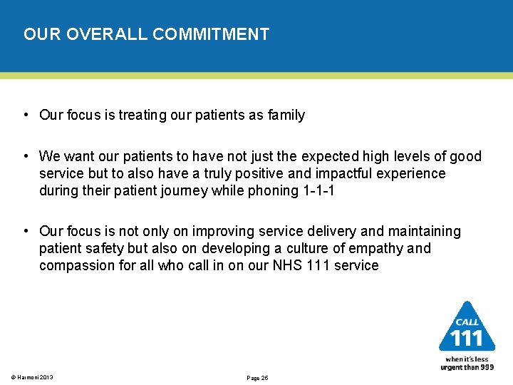 OUR OVERALL COMMITMENT • Our focus is treating our patients as family • We