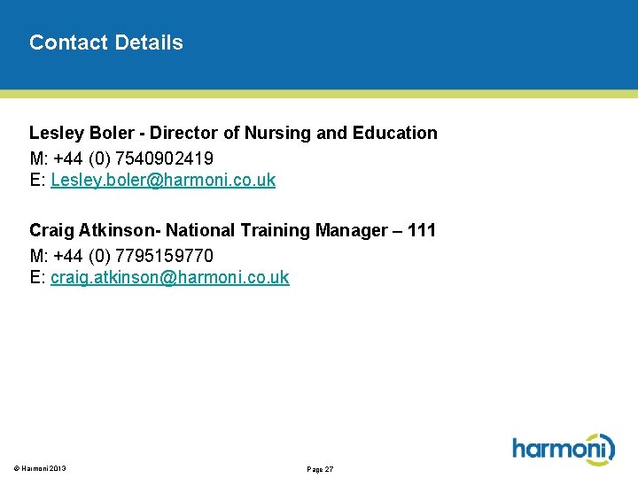 Contact Details Lesley Boler - Director of Nursing and Education M: +44 (0) 7540902419
