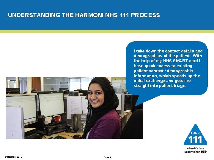 UNDERSTANDING THE HARMONI NHS 111 PROCESS I take down the contact details and demographics