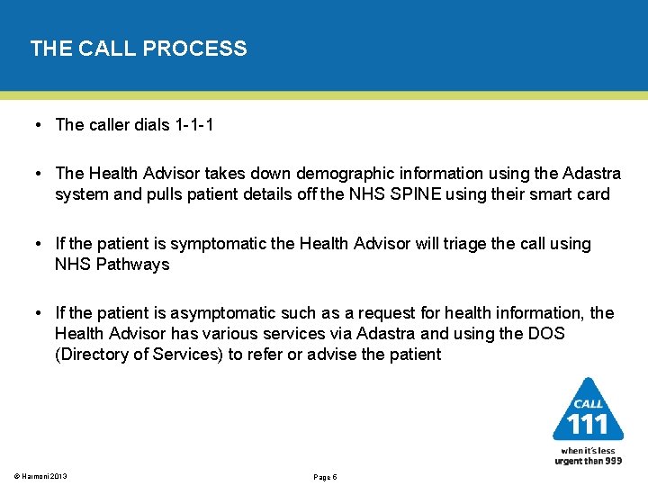 THE CALL PROCESS • The caller dials 1 -1 -1 • The Health Advisor