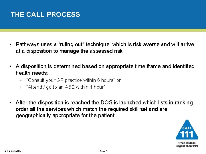 THE CALL PROCESS • Pathways uses a “ruling out” technique, which is risk averse