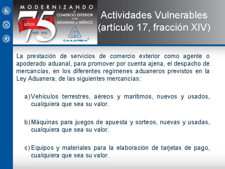 Actividades Vulnerables (artículo 17, fracción XIV) La prestación de servicios de comercio exterior como