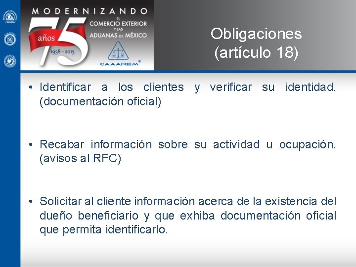 Obligaciones (artículo 18) • Identificar a los clientes y verificar su identidad. (documentación oficial)