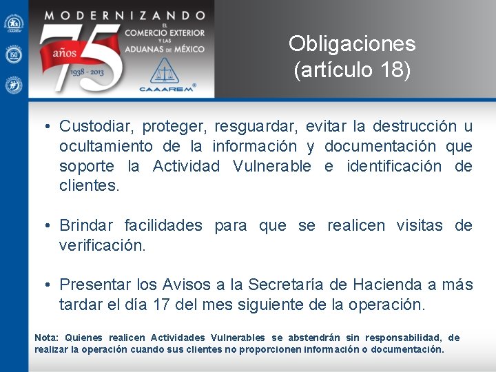 Obligaciones (artículo 18) • Custodiar, proteger, resguardar, evitar la destrucción u ocultamiento de la