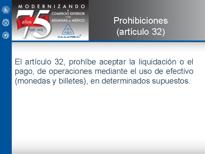 Prohibiciones (artículo 32) El artículo 32, prohíbe aceptar la liquidación o el pago, de
