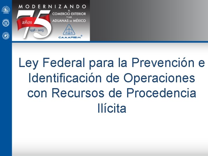 Ley Federal para la Prevención e Identificación de Operaciones con Recursos de Procedencia Ilícita