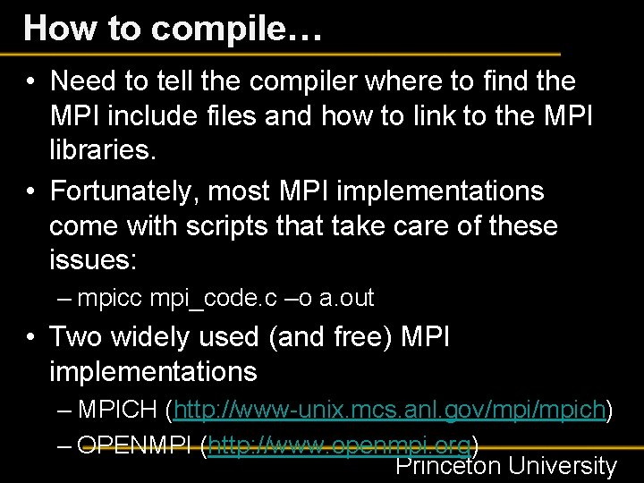 How to compile… • Need to tell the compiler where to find the MPI