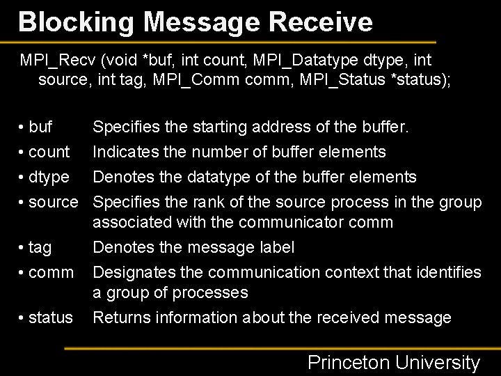 Blocking Message Receive MPI_Recv (void *buf, int count, MPI_Datatype dtype, int source, int tag,