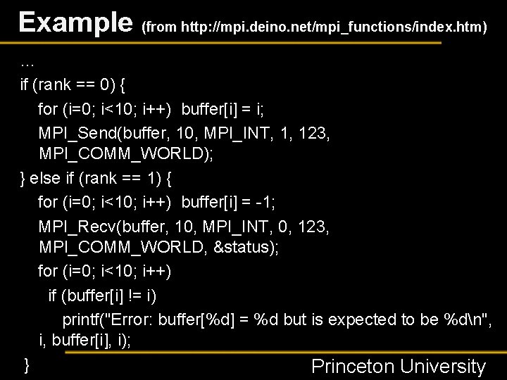 Example (from http: //mpi. deino. net/mpi_functions/index. htm) … if (rank == 0) { for