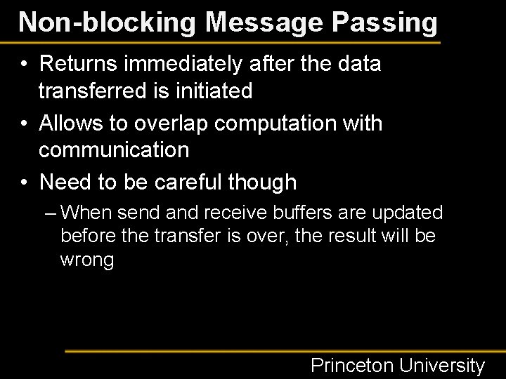 Non-blocking Message Passing • Returns immediately after the data transferred is initiated • Allows