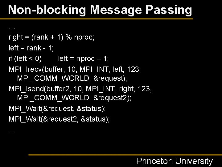 Non-blocking Message Passing … right = (rank + 1) % nproc; left = rank