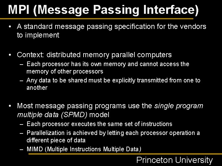MPI (Message Passing Interface) • A standard message passing specification for the vendors to