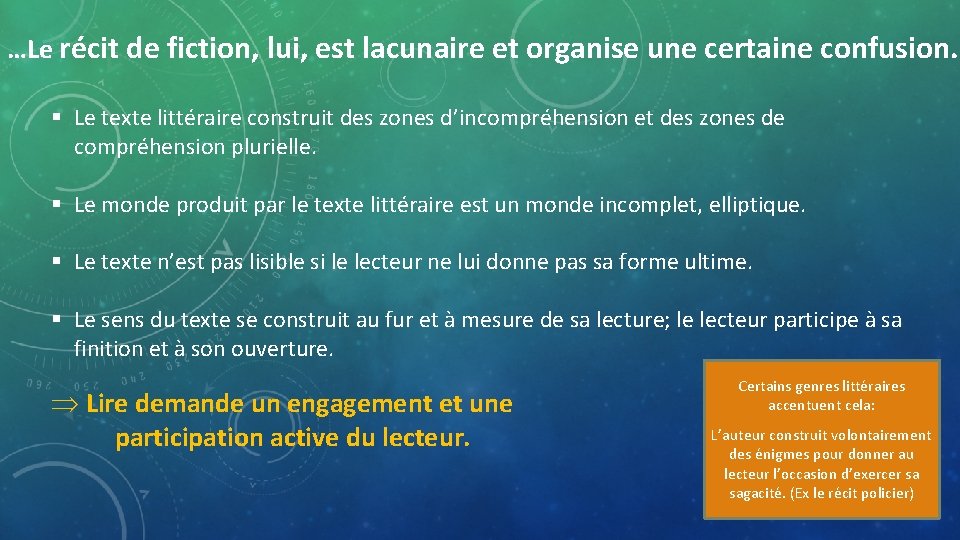 …Le récit de fiction, lui, est lacunaire et organise une certaine confusion. § Le