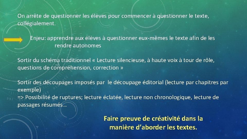 On arrête de questionner les élèves pour commencer à questionner le texte, collégialement. Enjeu: