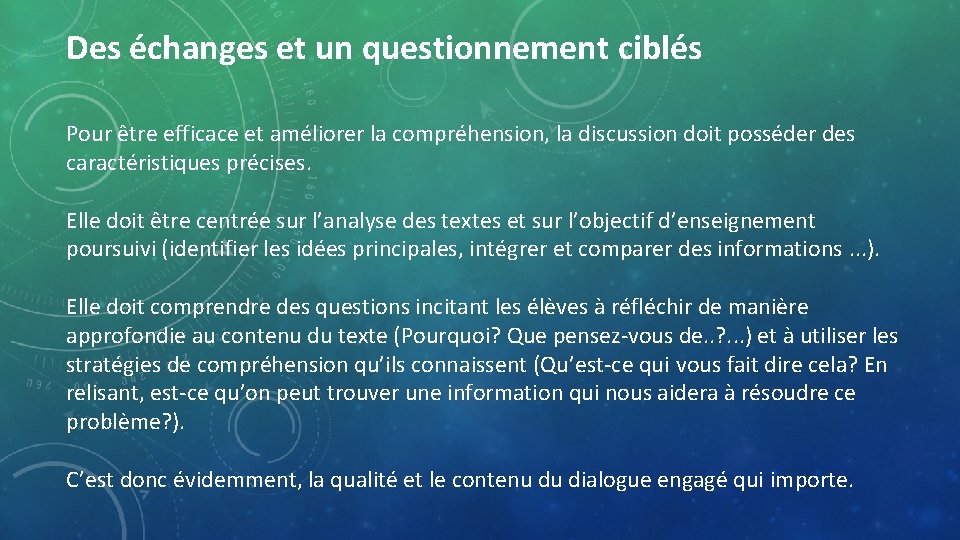 Des échanges et un questionnement ciblés Pour être efficace et améliorer la compréhension, la