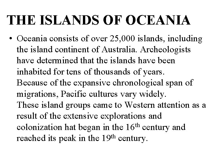 THE ISLANDS OF OCEANIA • Oceania consists of over 25, 000 islands, including the