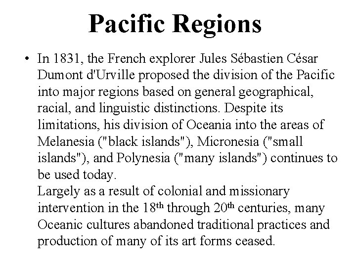 Pacific Regions • In 1831, the French explorer Jules Sébastien César Dumont d'Urville proposed